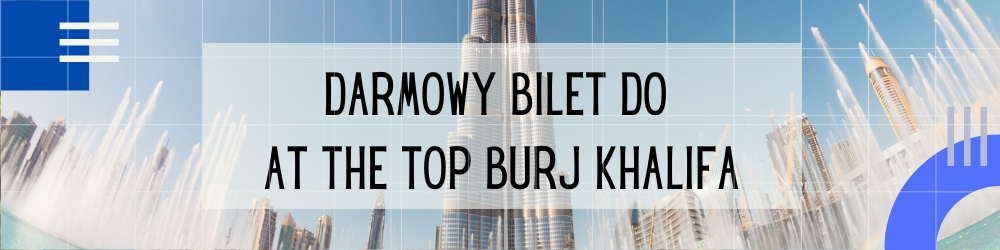 Darmowy bilet do At The Top Burj Khalifa